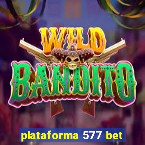 plataforma 577 bet